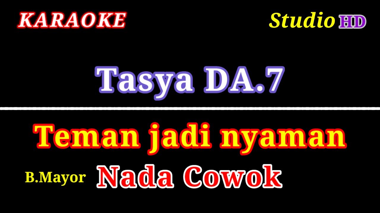 TEMAN JADI NYAMAN // KARAOKE NADA COWOK // VERSI TASYA DA.7