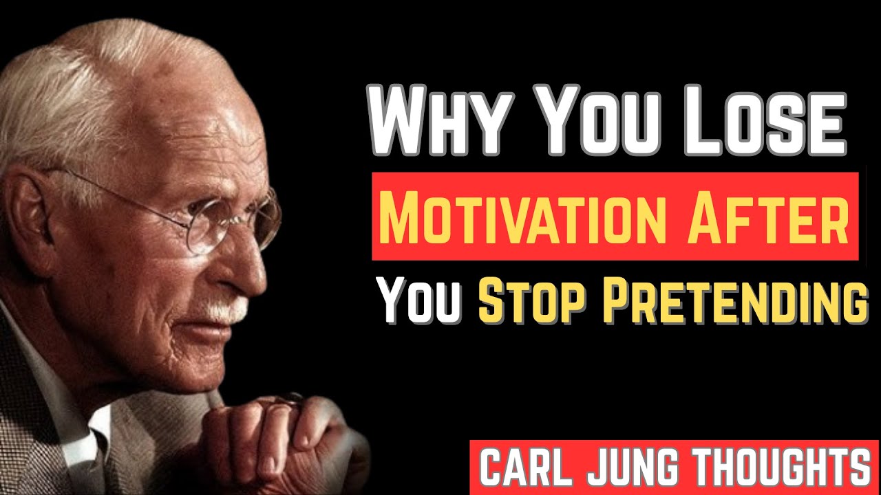 Why You Lose Motivation After You Stop Pretending | CARL JUNG THOUGHTS