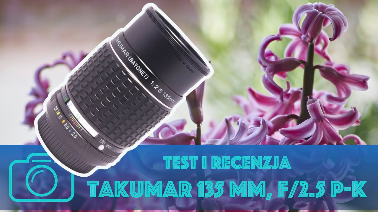 Takumar 135 mm f/2.5 P-K. Test i recenzja japońskiej portret&oacute;wki.
