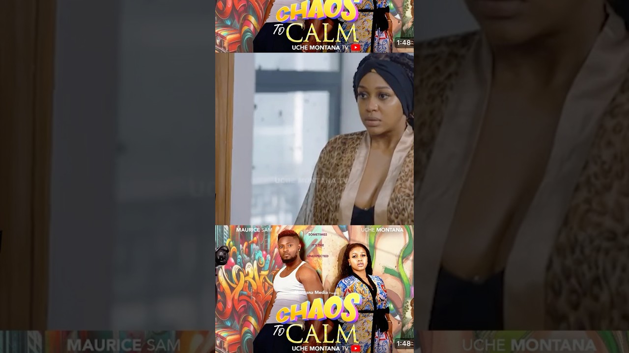 CHAOS TO CALM - UCHE MONTANA, MAURICE SAM 2025 LATEST NIGERIAN MOVIE #shortsfeed #movie #nollywood