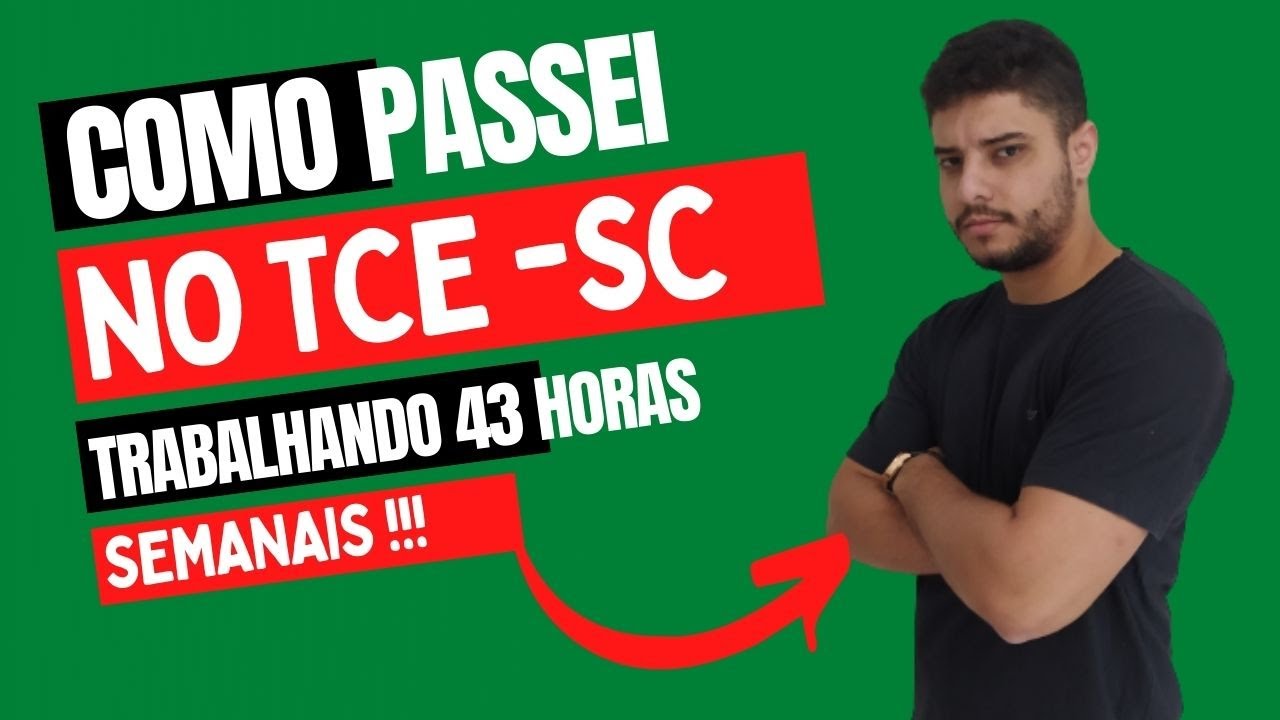 COMO PASSEI NO CONCURSO DO TCE SC TRABALHANDO 43 HORAS SEMANAIS!!!