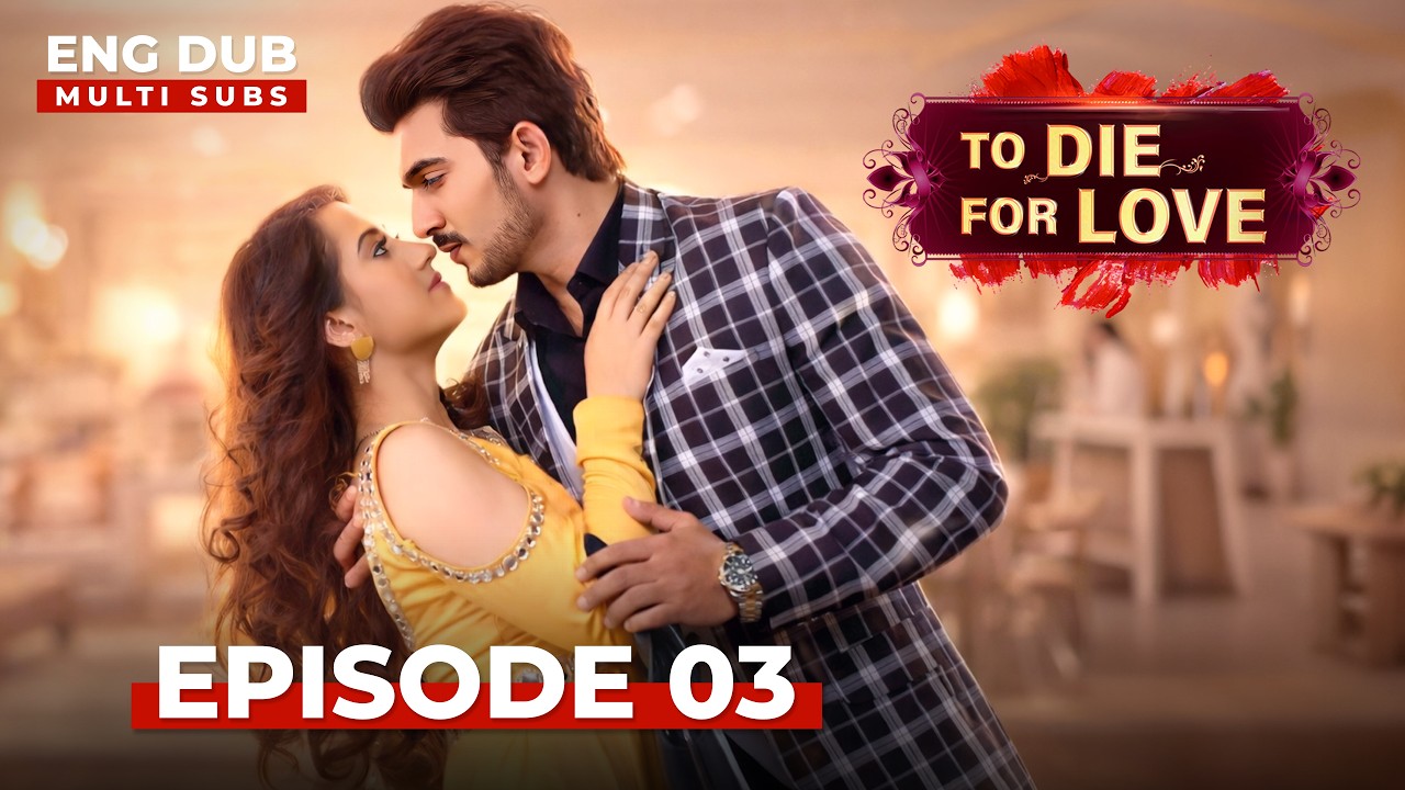 TO DIE FOR LOVE  — Full Episode 03 | Indian Series in English Dubbed | Ishq Mein Marjawan