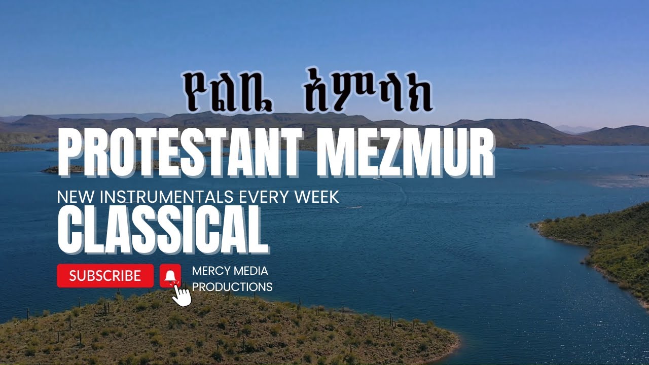 Protestant Mezmur Classical: Ultimate Ethiopian Worship
