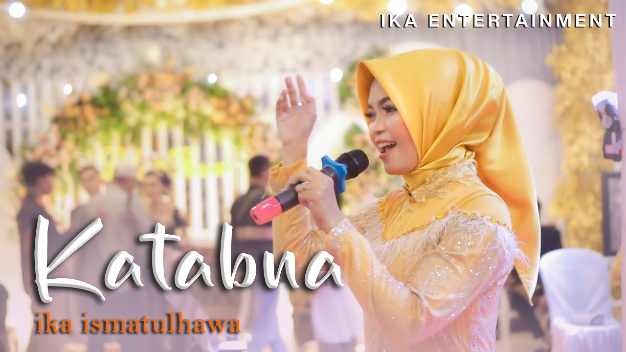 IKA ISMATUL HAWA KATABNA ( كتبنا ) LIVE IKA ENTERTAINMENT
