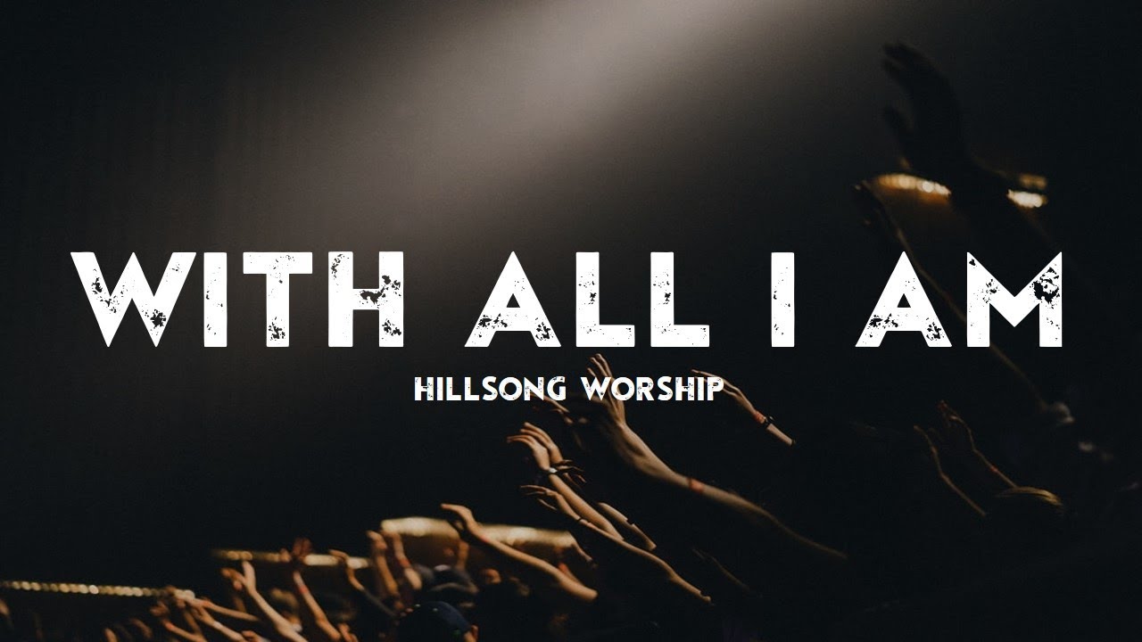 WITH ALL I AM - HILLSONG WORSHIP [LYRICS]
