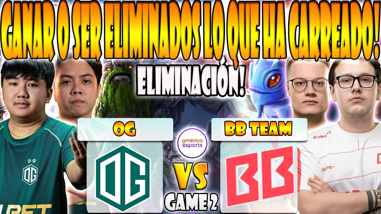 OG vs BB TEAM BO3[GAME 2]ELIMINACION- NATSUMI, YOPAJ, SKEM VS GPK, KIRITYCH - DREAMLEAGUE SEASON 28