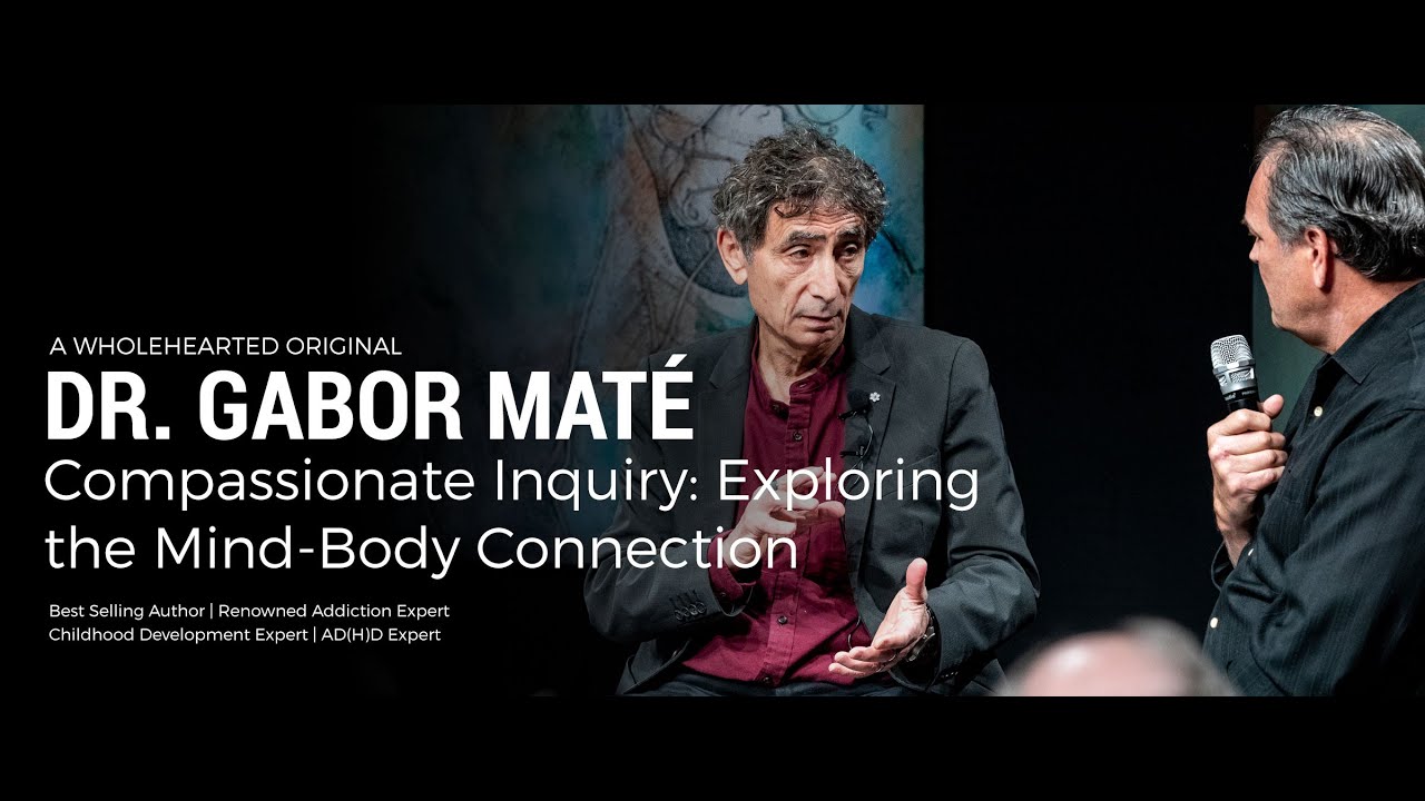 Compassionate Inquiry | Dr. Gabor Maté | Masterclass for Healers: Exploring the Mind-Body Connection