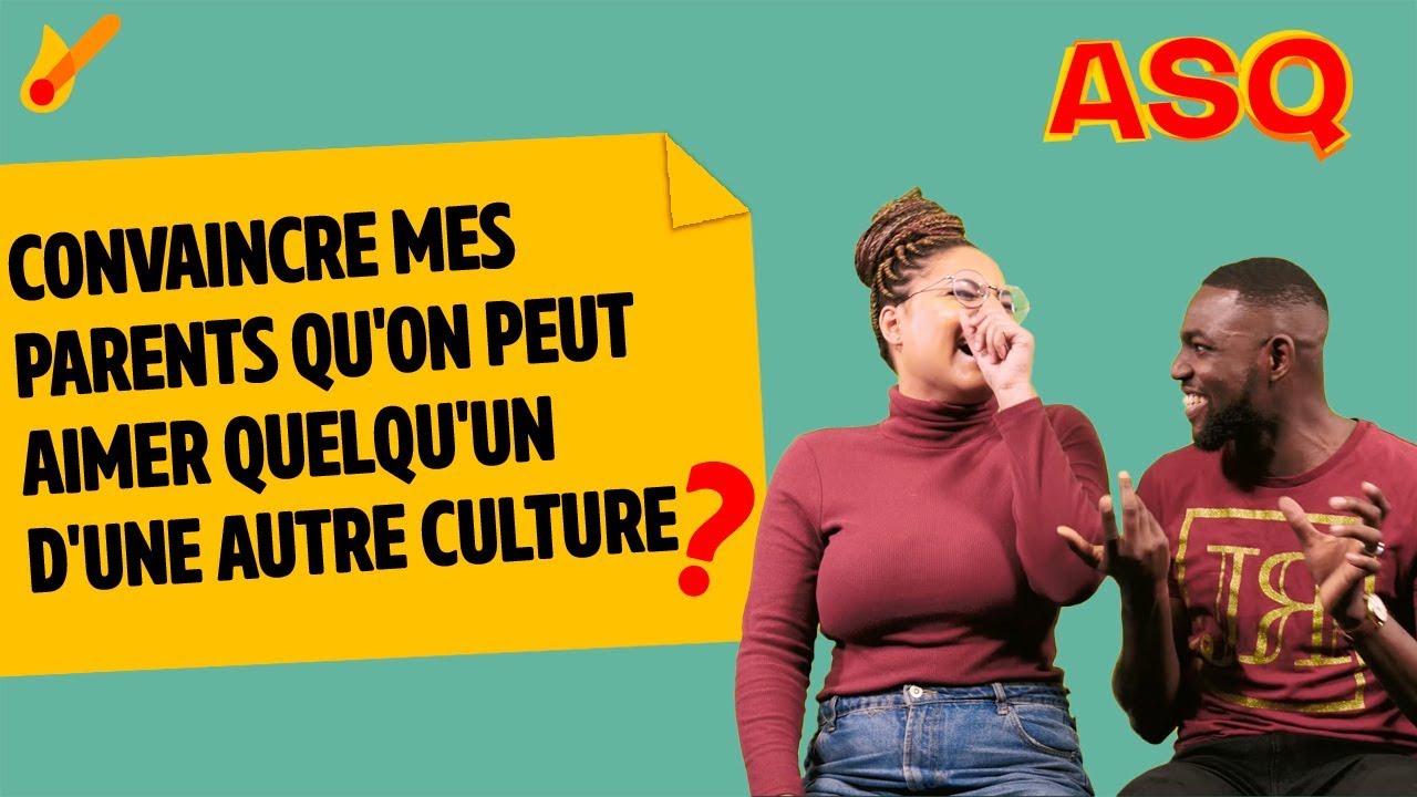 ASQ - J'aime quelqu'un d'une autre culture, comment convaincre mes parents ? ft Nadjélika et Sacko