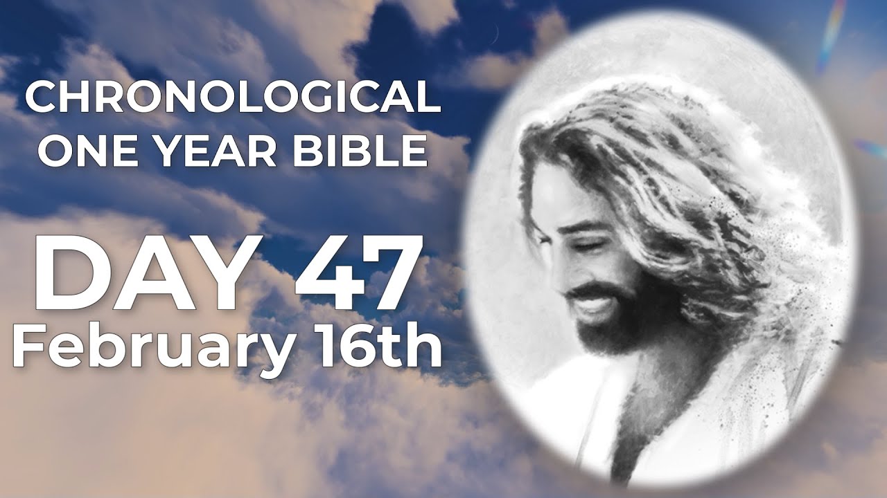 Day 47 February 16th - One Year Chronological Bible (LIVE)