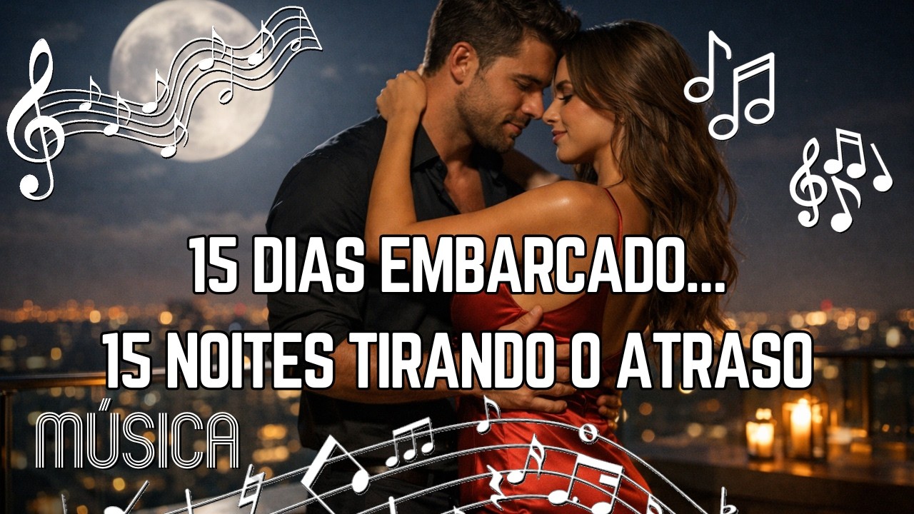 🎵Quinze Dias de Saudade, Uma Noite Pra Matar o Desejo 💘— Música