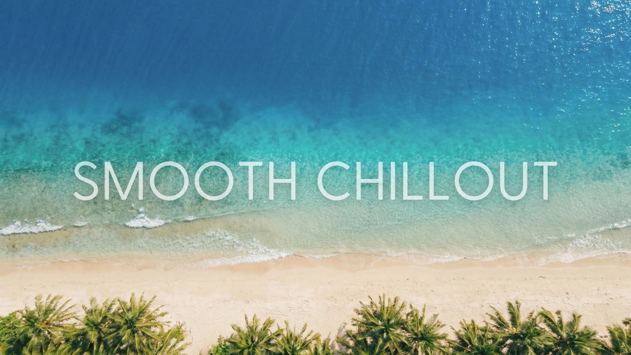 Smooth Chillout Lounge | Премиальные расслабляющие ритмы для вашего побега к морю