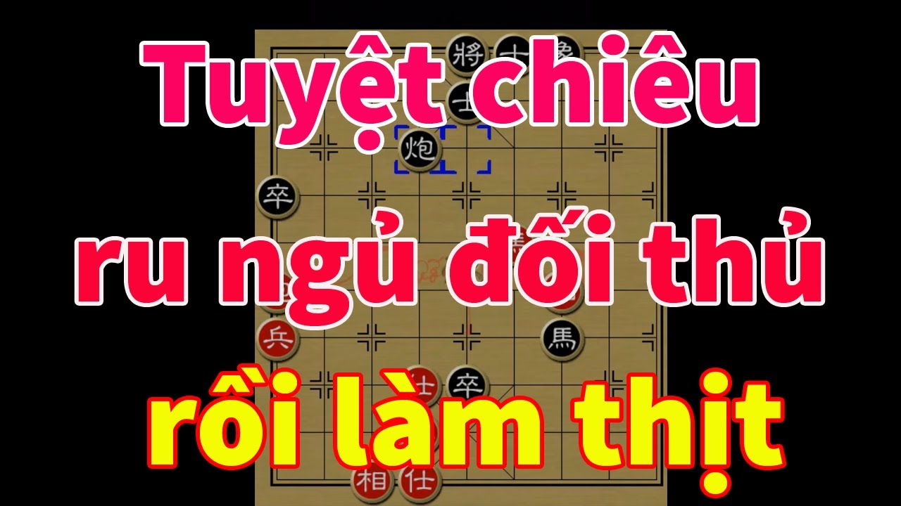 Cờ Tướng Trung Quốc vs Việt Nam: Bái Phục Lối Đánh Ru Ngủ Tuyệt Độc