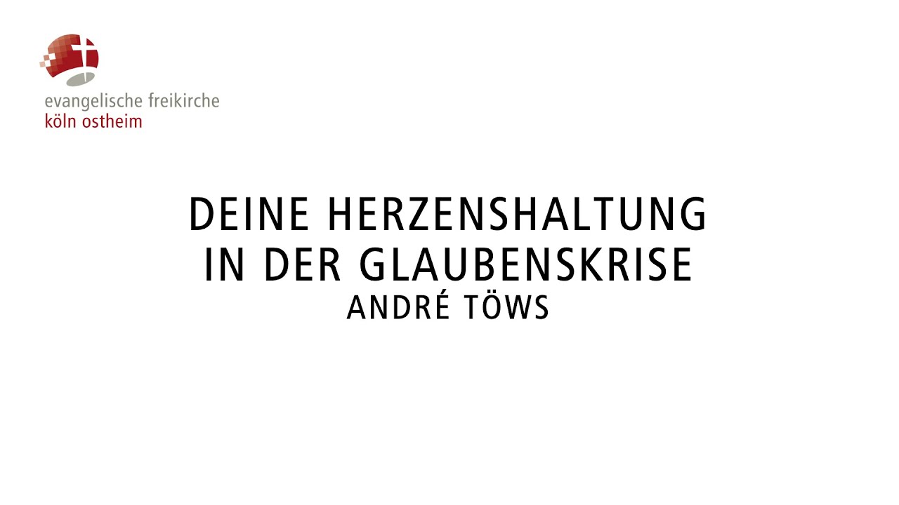 Deine Herzenshaltung in der Glaubenskrise // André Töws