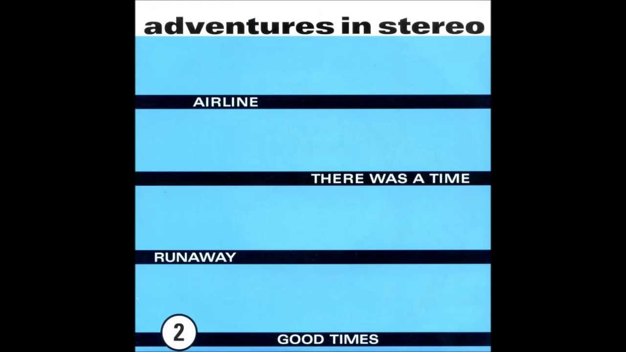 Adventures in Stereo - Good Times
