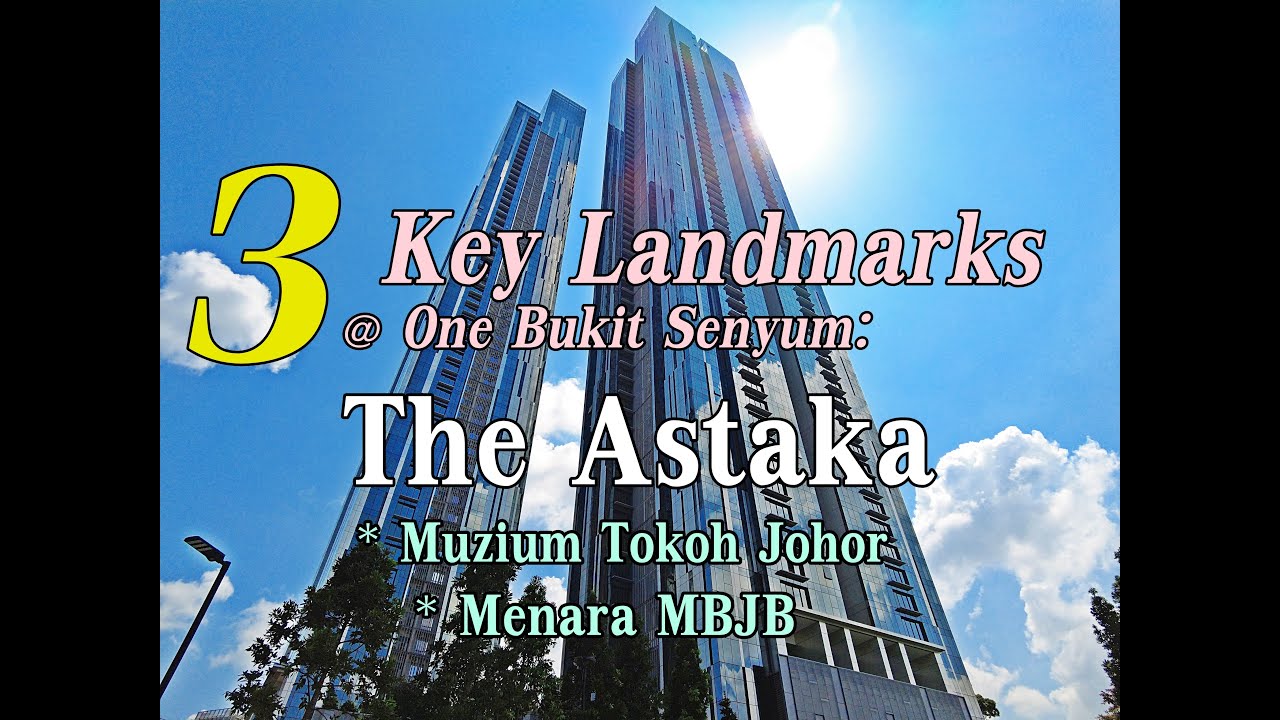 Astaka - The Pinnacle of JB's Living Standards ft. Muzium Tokoh Johor & Menara MBJB - 4k30p