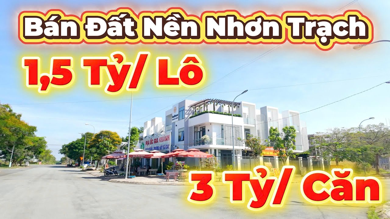 BÁN ĐẤT NỀN NHƠN TRẠCH.  GIÁ CHỈ TỪ 1,5 TỶ /LÔ VÀ 3 TỶ/CĂN