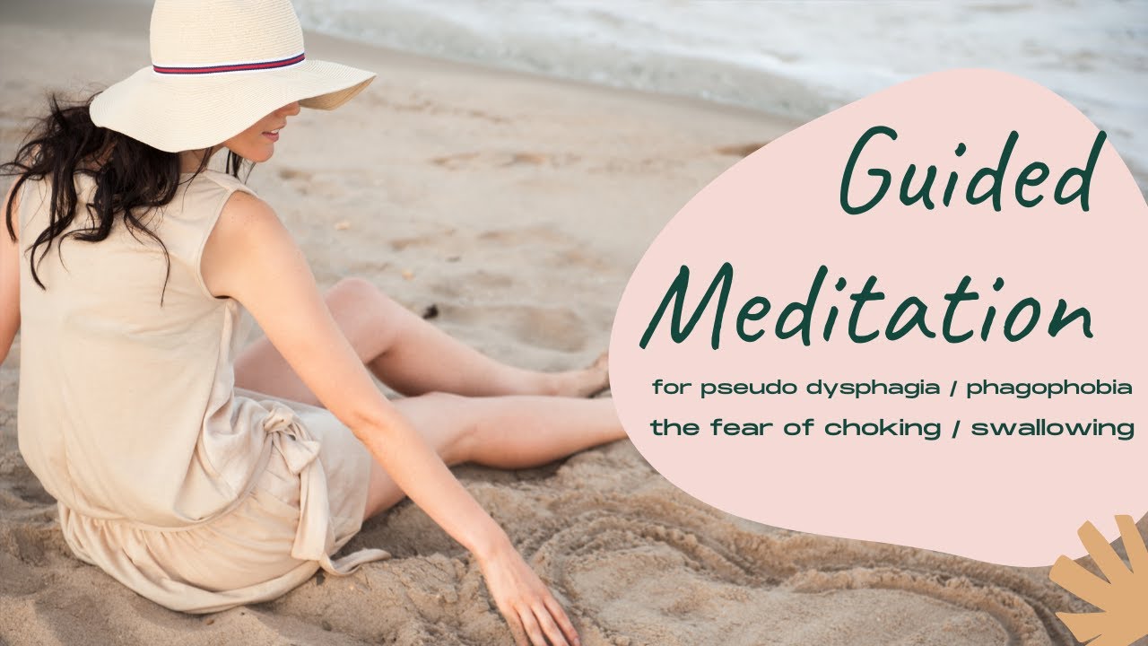 Phagophobia / Pseudodysphagia Guided Meditation / Visualisation