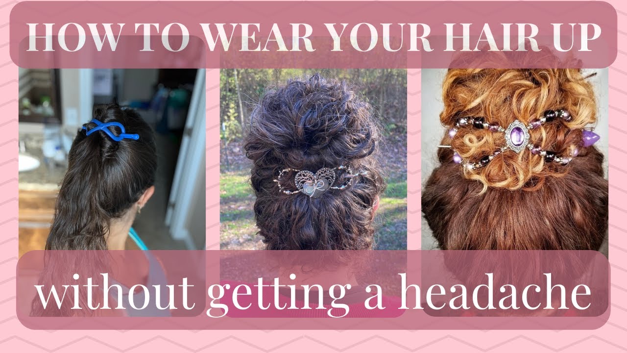 How to wear your hair up without getting a headache