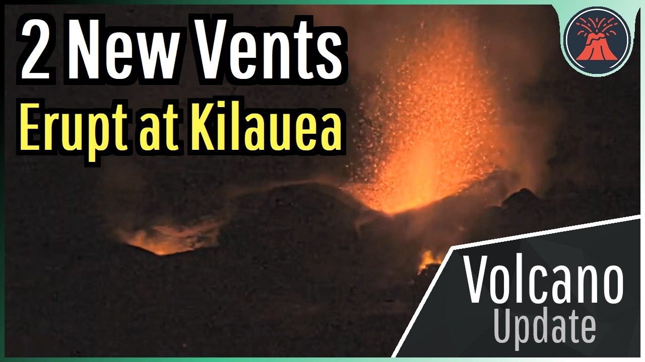 Kilauea Volcano Update; 2 New Vents Erupt, Unusual Activity