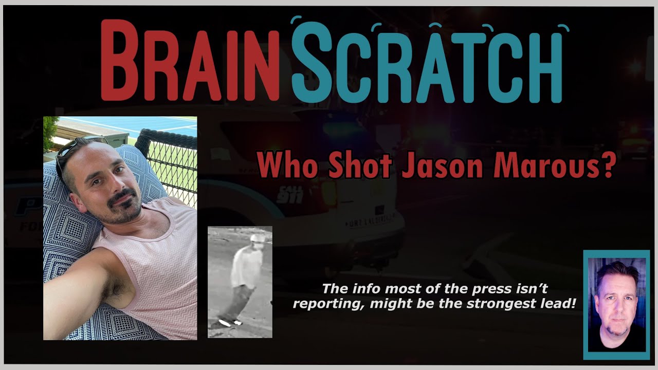 Who Shot Jason Marous?  BRAINSCRATCH