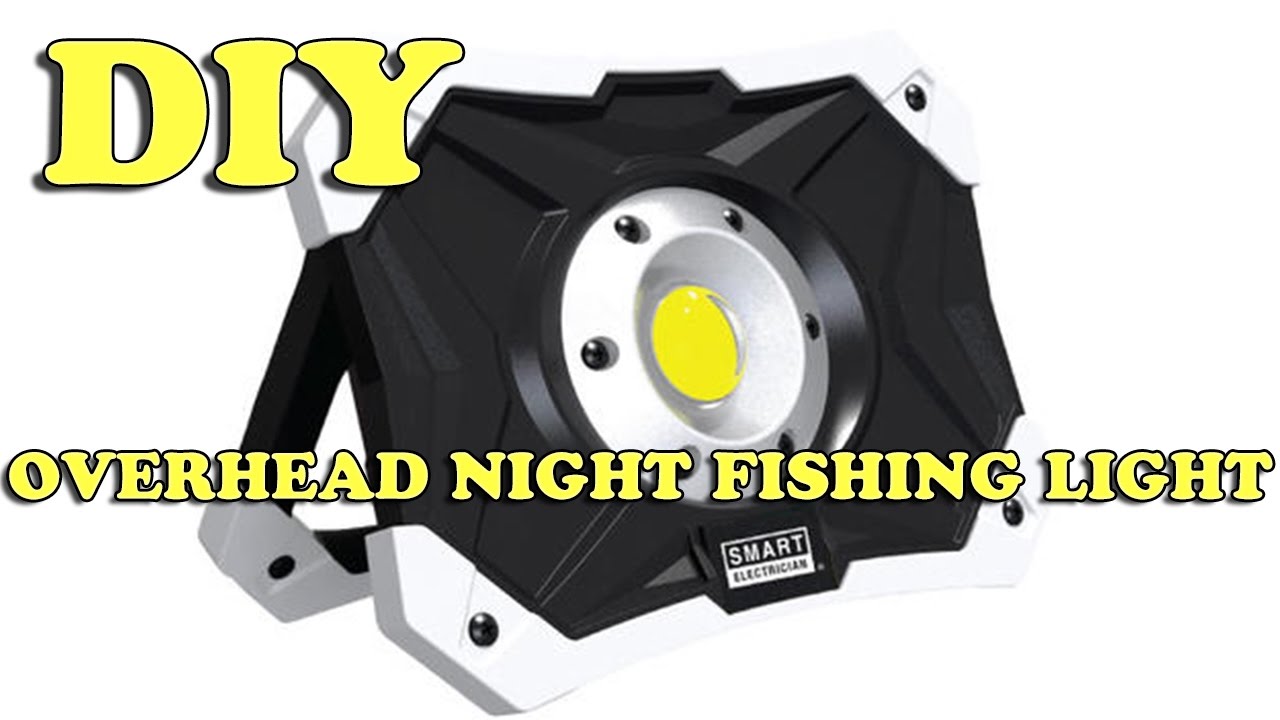 How To Build Your Own Overhead LED Night Fishing Light