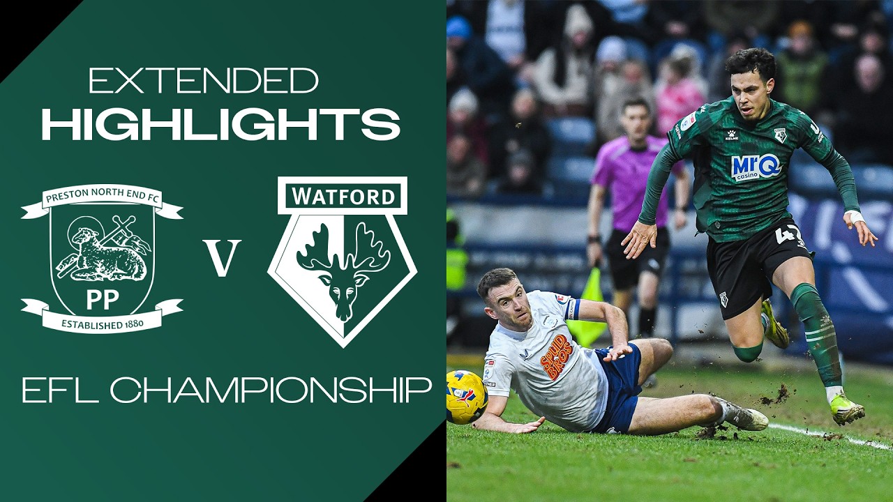 Preston North End 2-2 Watford | Extended Highlights