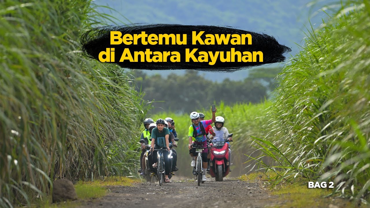 BERTEMU KAWAN DI ANTARA KAYUHAN - EAST JAVA JOURNEY 2025 Bag 2