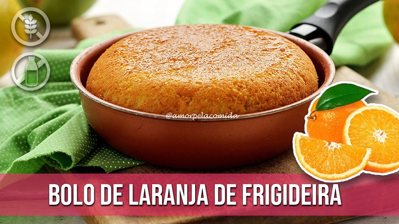 BOLO DE LARANJA DE FRIGIDEIRA SEM GLÚTEN SEM LACTOSE