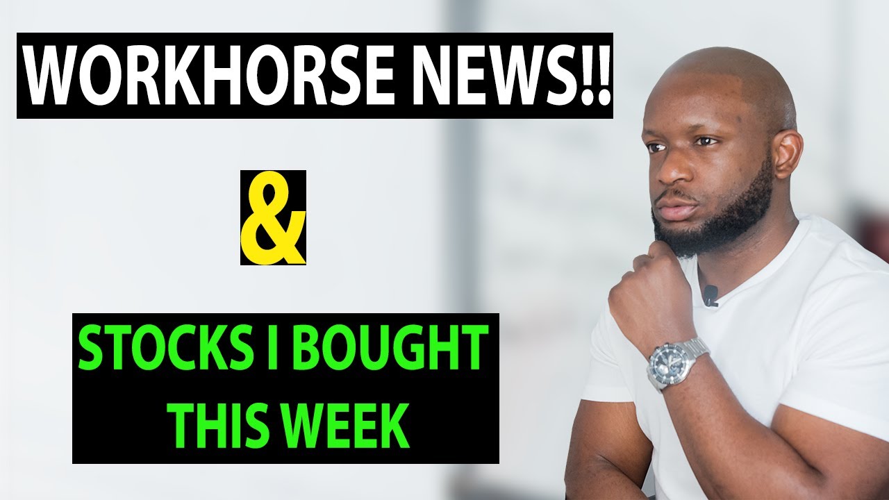 WORKHORSE STOCK UPDATE + STOCKS I BOUGHT THIS WEEK | Best Growth and Dividends stocks to buy now