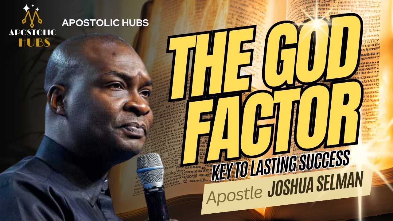 The Secret to Success  Applying the God Factor &ndash; Apostle Joshua Selman Sermon