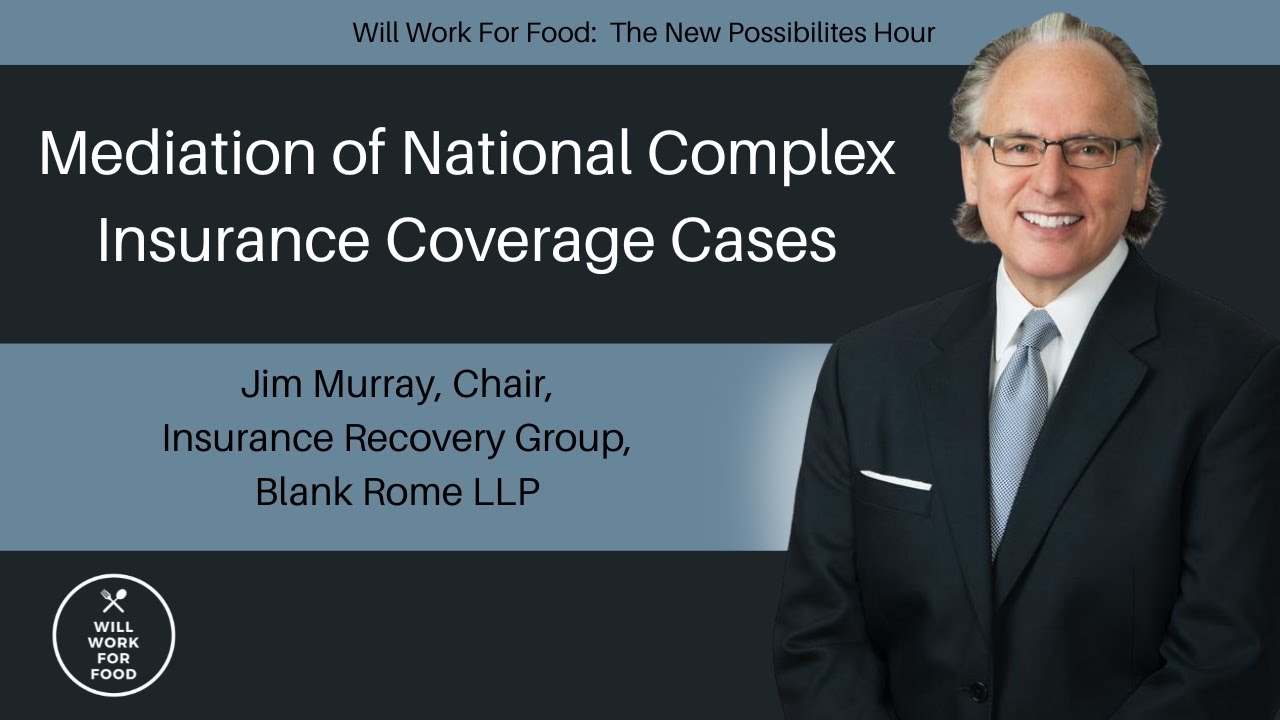 Mediation of National Complex Insurance Coverage Cases with Jim Murray, Blank Rome LLP