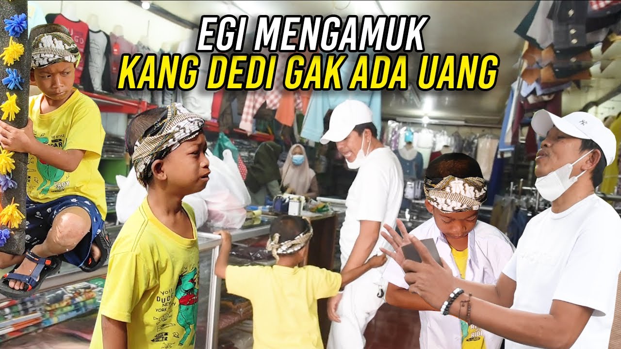 SAAT EGI NGAMUK BATAL BELI BAJU SERAGAM SEKOLAH KARENA KANG DEDI GAK ADA UANG