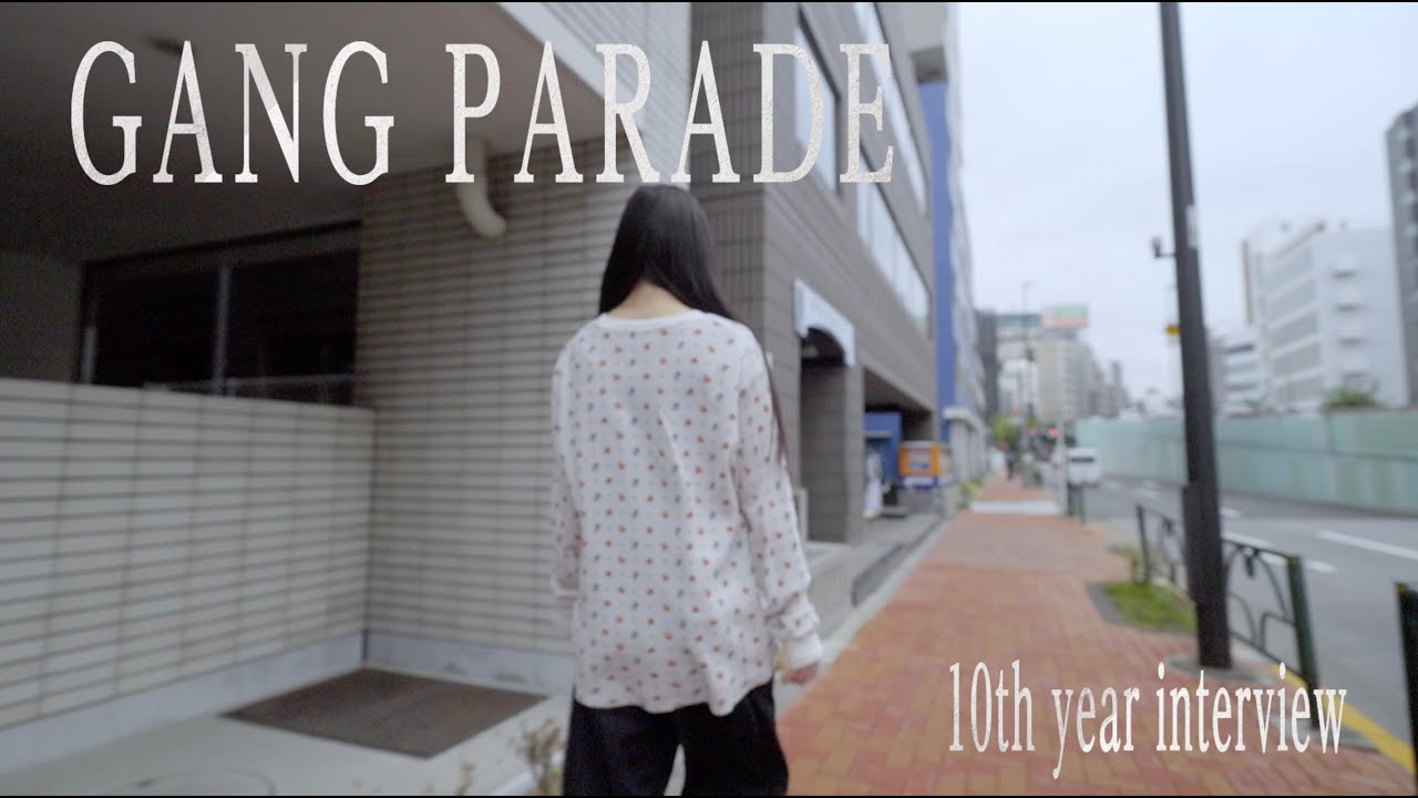 GANG PARADE 10th year interview【ユイ・ガ・ドクソン編】