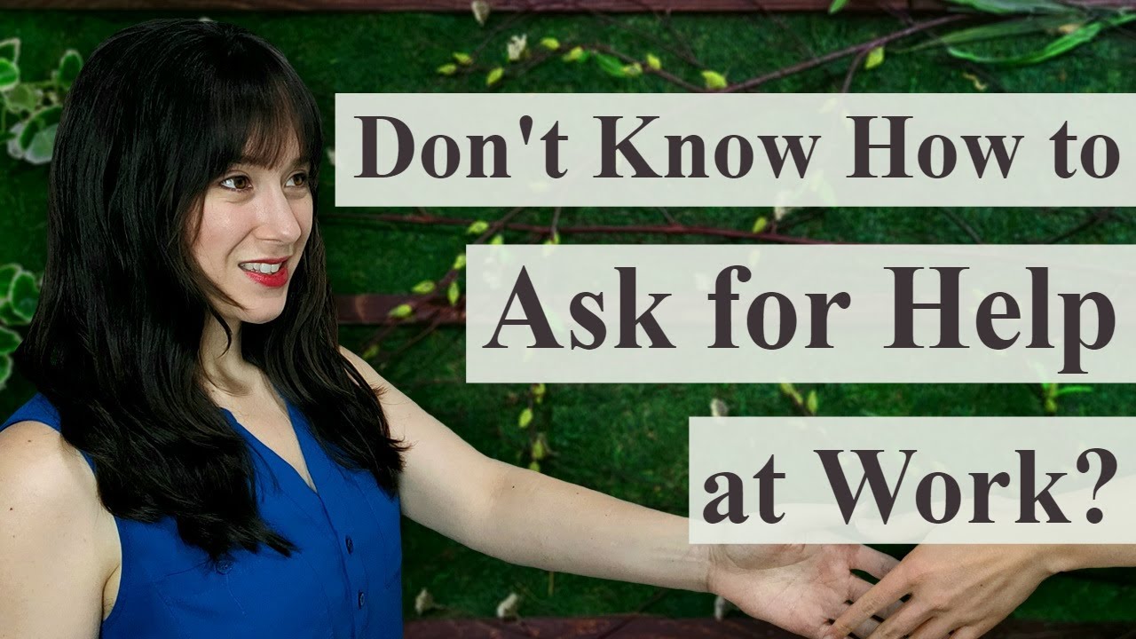 4 Incredibly Simple Steps to Ask for Help at Work