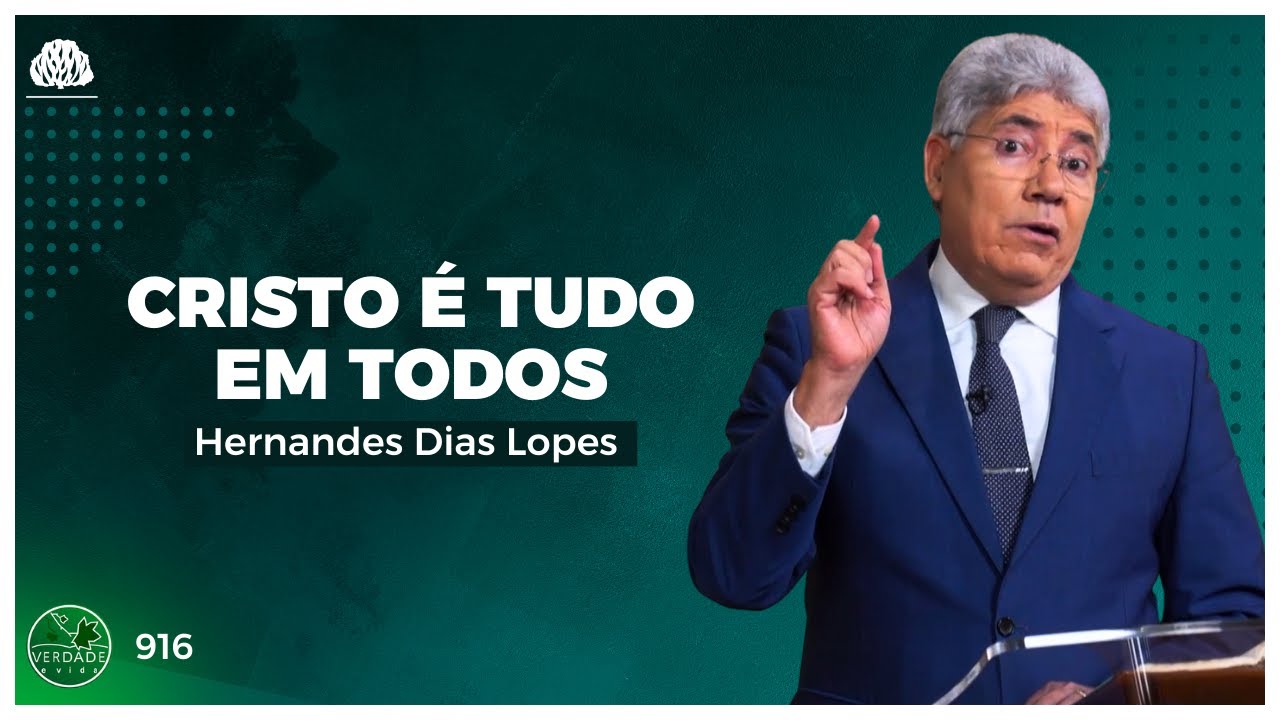 CRISTO É TUDO EM TODOS - Hernandes Dias Lopes