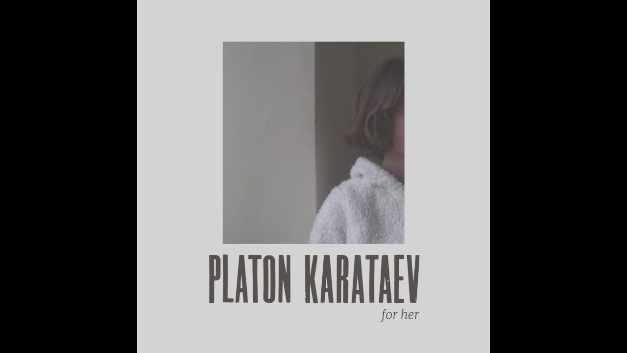 Platon Karataev - For Her (full album stream)