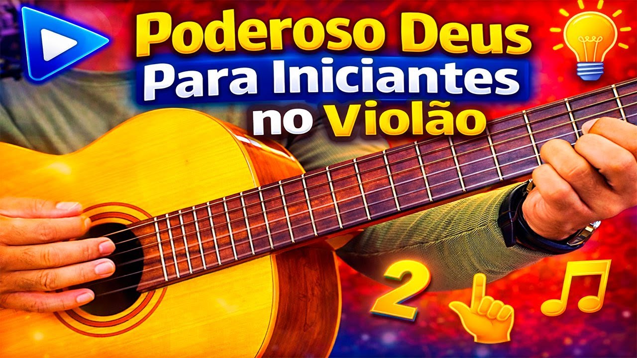 Como Tocar no Violão Poderoso Deus Para Voz de Mulheres e Para Voz de Homens