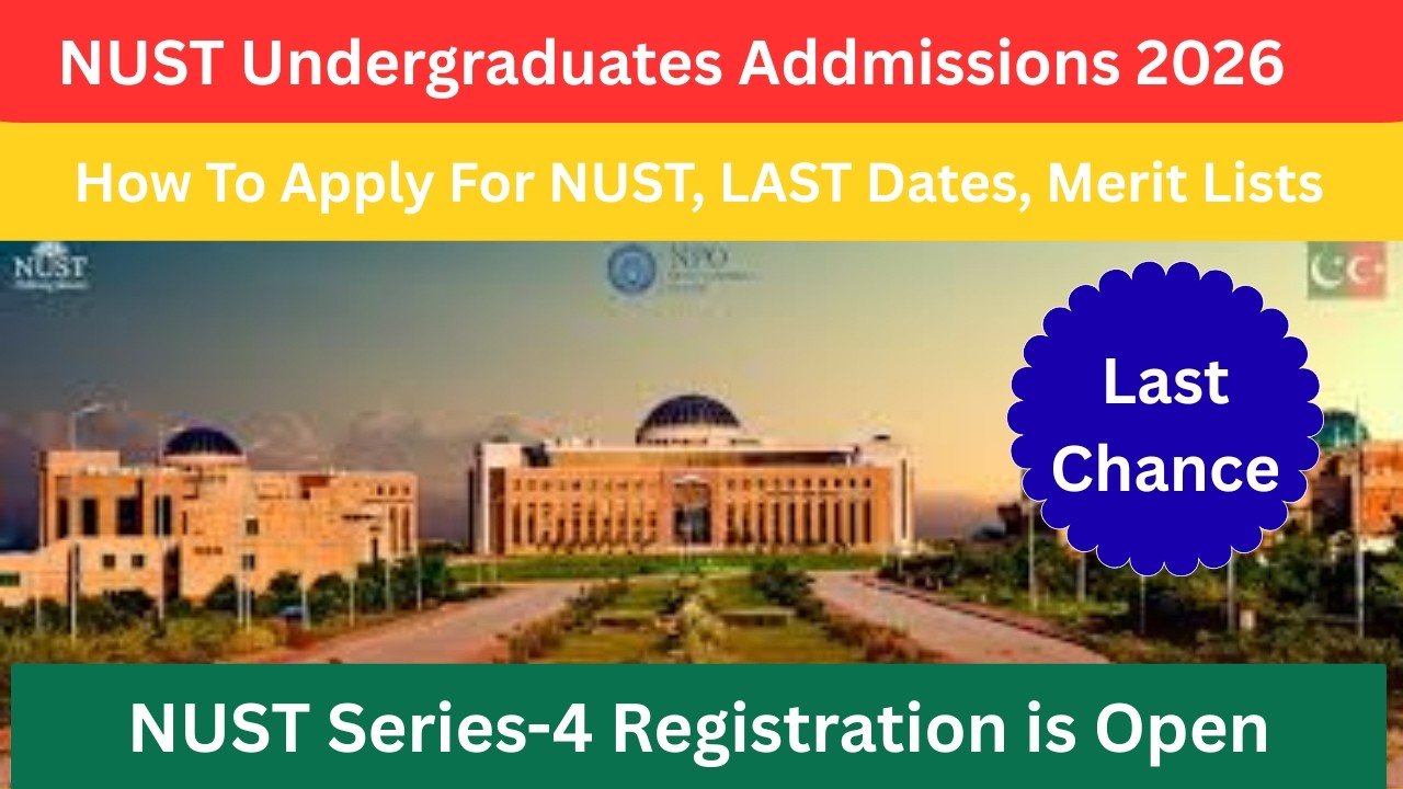 NUST Undergraduate Admission 2026 | Complete Guide, Eligibility, NET Test, Last Date & Merit