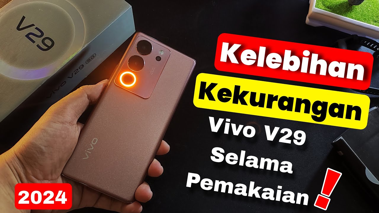 Kekurangan Dan Kelebihan Vivo V29 Di Tahun 2024 | Harganya Makin Terjangkau ?