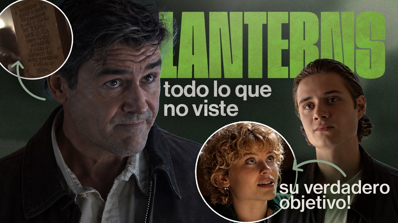LANTERNS: TODO lo que NO VISTE en el CAP 6 | Detalles, explicaciones, easter eggs y m&aacute;s