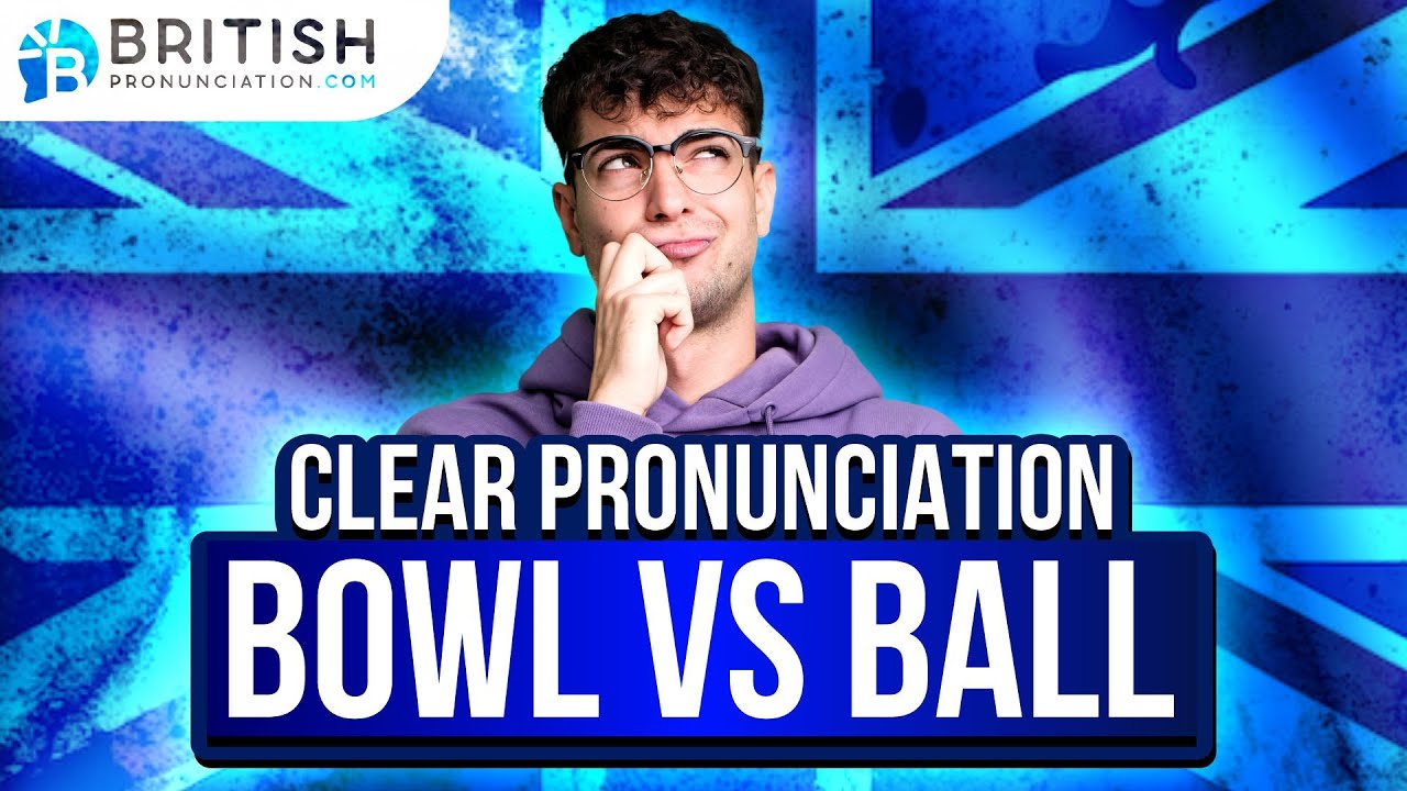 Ball vs Bowl Pronunciation in British English?