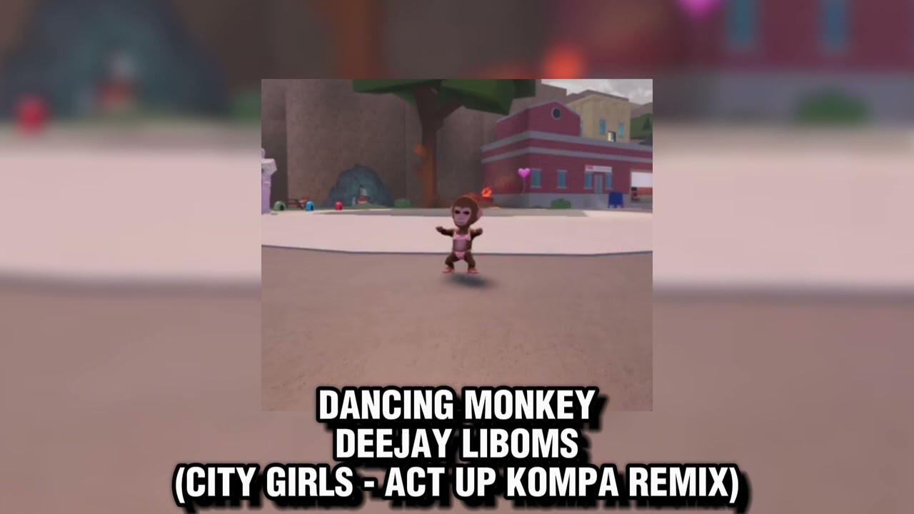CITY GIRLS - ACT UP KOMPA REMIX (DANCING MONKEYS)