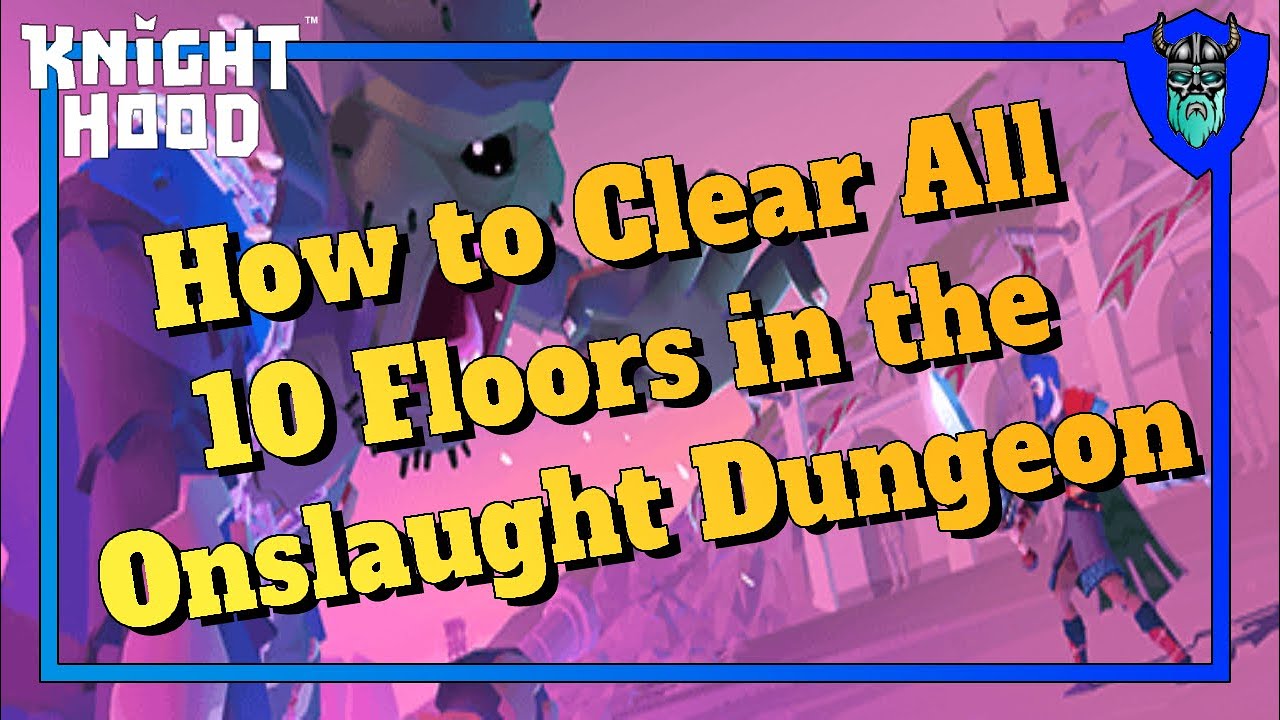 Knighthood: How I clear all 10 floors of the Onslaught Dungeon!