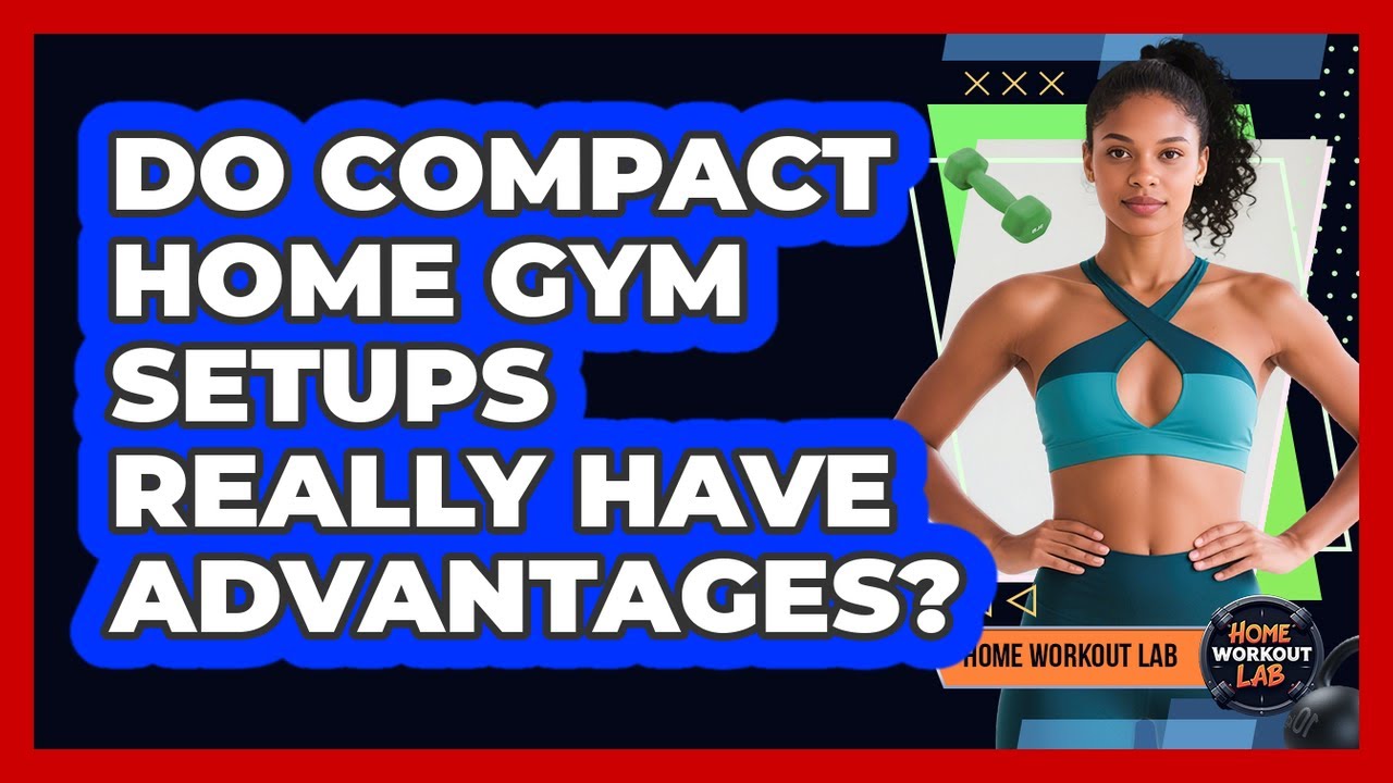 Do Compact Home Gym Setups Really Have Advantages?