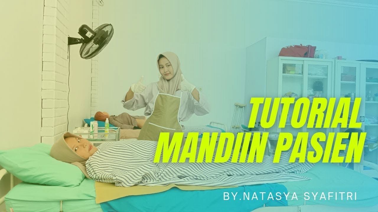 Tindakan keperawatan personal higiene, memandikan pasien di atas tempat tidur