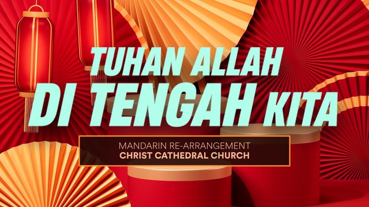 Tuhan Allah di Tengah Kita | Christ Cathedral | [CNY ARRANGEMENT]