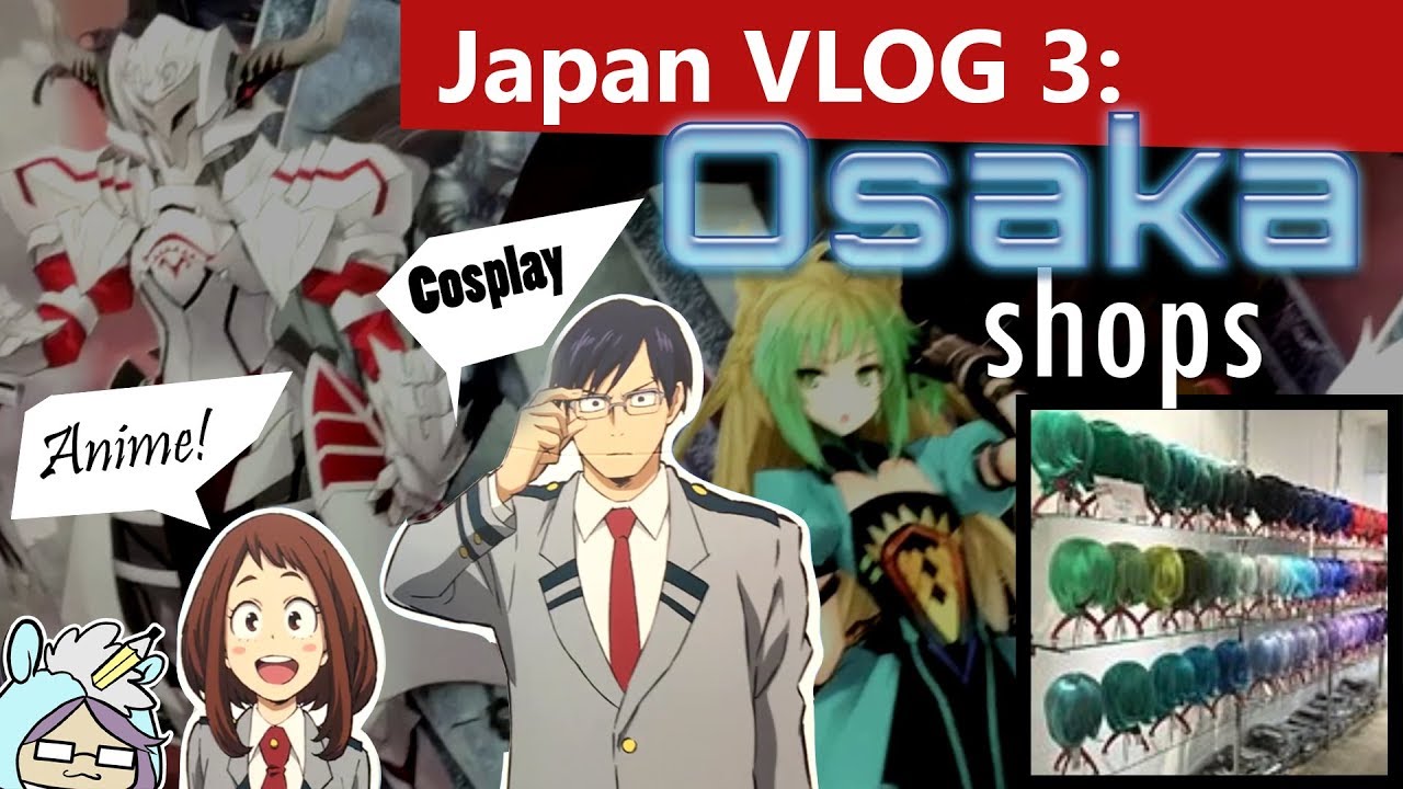 Japan VLOG 3: Osaka ANIME AND COSPLAY SHOPS