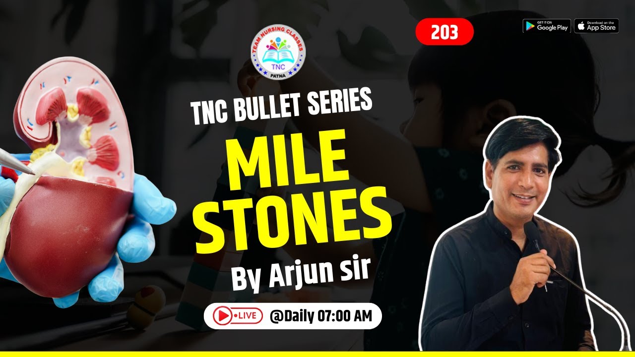 Mile Stones || TNC Bullet Series # 203 || Most Important Topic || Daily 7.00 AM || NURSING EXAM