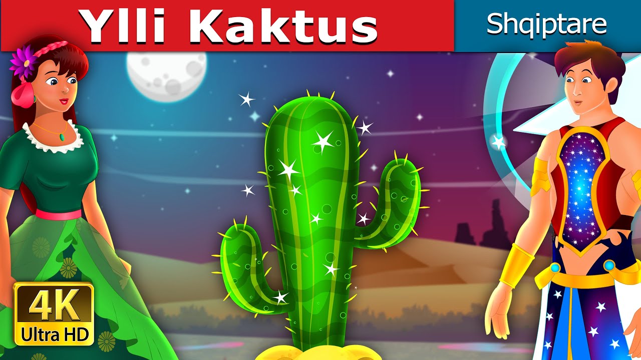 Ylli Kaktus | Star Cactus Story | Perralla Shqip @AlbanianFairyTales