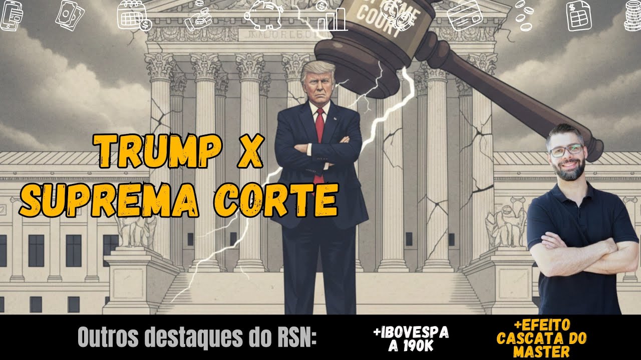Trump vs. Suprema Corte, Ibovespa a 190k e o Efeito Cascata do Master | RSN - 22/02/2026